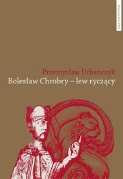 Bolesław Chrobry – lew ryczący, Przemysław Urbańczyk