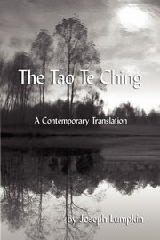 The Tao Te Ching, a Contemporary Translation, Lumpkin Joseph B.